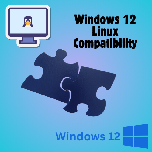 Windows 12 Linux Compatibility